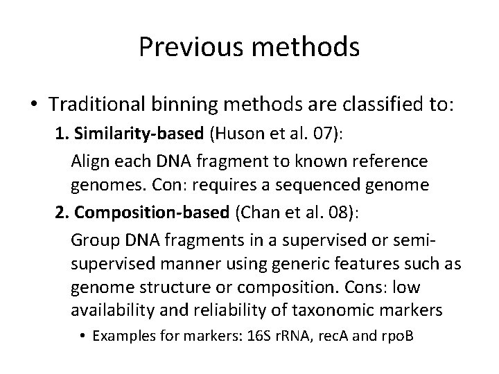 Previous methods • Traditional binning methods are classified to: 1. Similarity-based (Huson et al.