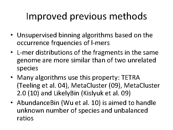 Improved previous methods • Unsupervised binning algorithms based on the occurrence frquencies of l-mers