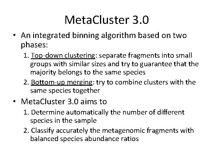 Meta. Cluster 3. 0 • An integrated binning algorithm based on two phases: 1.