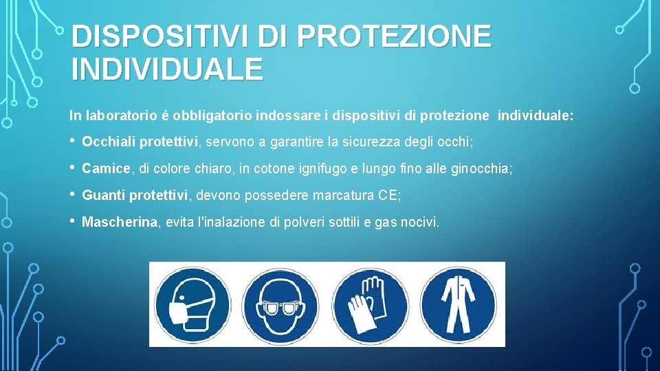 DISPOSITIVI DI PROTEZIONE INDIVIDUALE In laboratorio è obbligatorio indossare i dispositivi di protezione individuale: