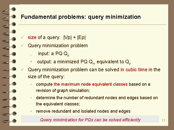 Fundamental problems: query minimization ü size of a query: |Vp| + |Ep| ü Query