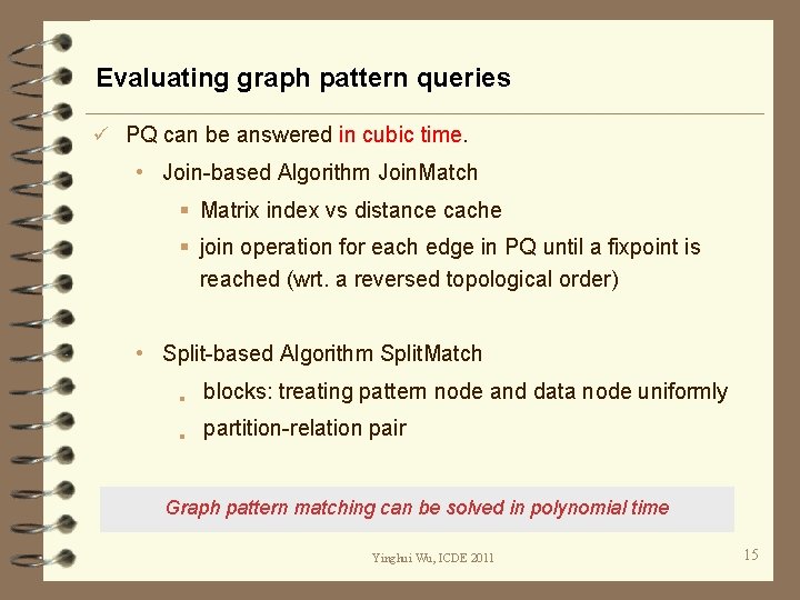 Evaluating graph pattern queries ü PQ can be answered in cubic time. • Join-based