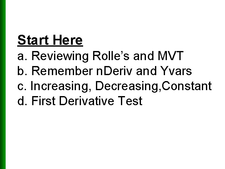 Start Here a. Reviewing Rolle’s and MVT b. Remember n. Deriv and Yvars c.