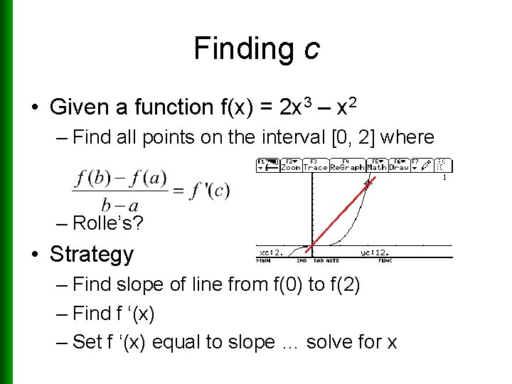 Finding c • Given a function f(x) = 2 x 3 – x 2