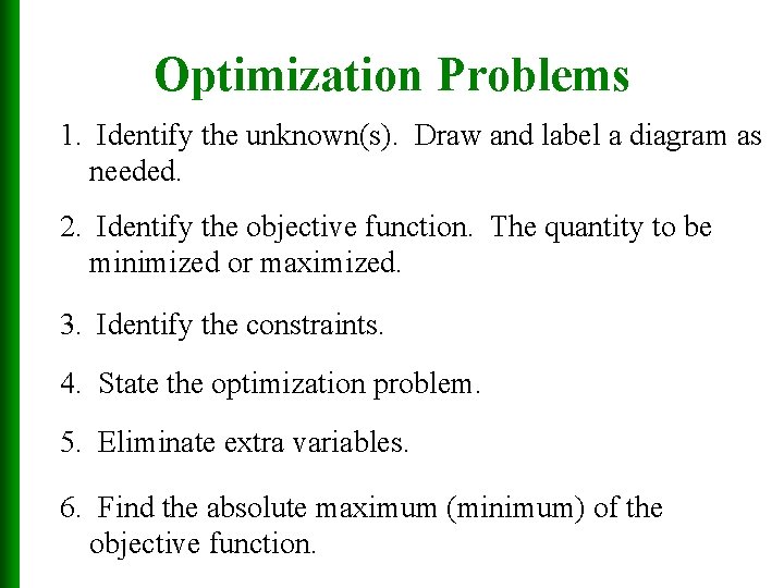 Optimization Problems 1. Identify the unknown(s). Draw and label a diagram as needed. 2.