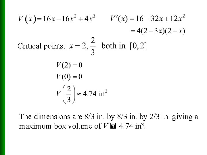 Critical points: The dimensions are 8/3 in. by 2/3 in. giving a maximum box