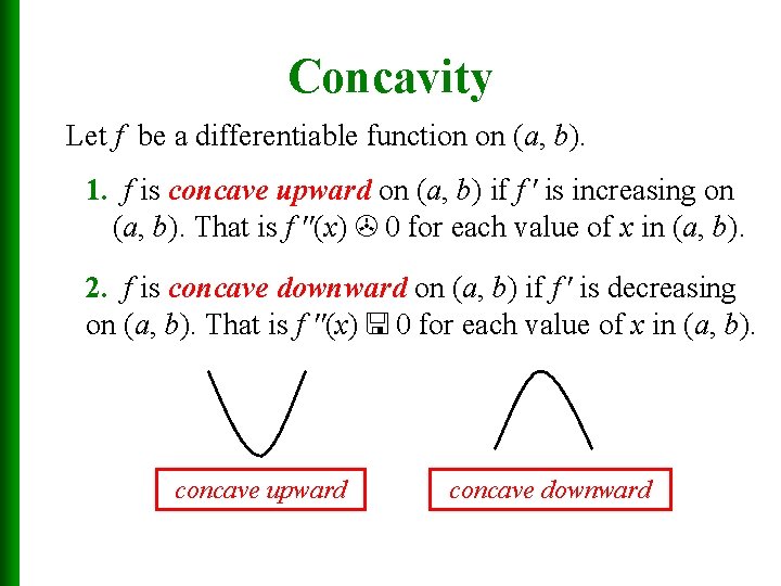 Concavity Let f be a differentiable function on (a, b). 1. f is concave