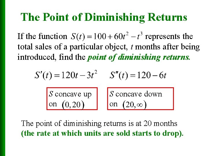 The Point of Diminishing Returns If the function represents the total sales of a