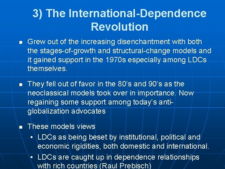 3) The International-Dependence Revolution n Grew out of the increasing disenchantment with both the