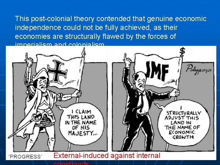 This post-colonial theory contended that genuine economic independence could not be fully achieved, as