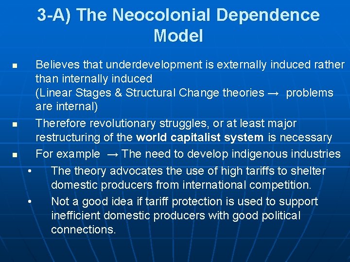 3 -A) The Neocolonial Dependence Model n n n Believes that underdevelopment is externally