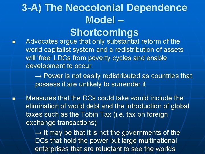 3 -A) The Neocolonial Dependence Model – Shortcomings n n Advocates argue that only