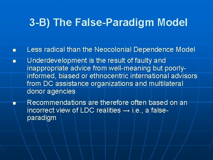 3 -B) The False-Paradigm Model n n n Less radical than the Neocolonial Dependence