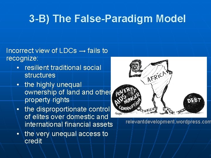 3 -B) The False-Paradigm Model Incorrect view of LDCs → fails to recognize: •