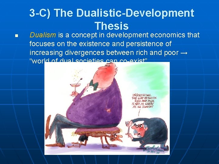 3 -C) The Dualistic-Development Thesis n Dualism is a concept in development economics that