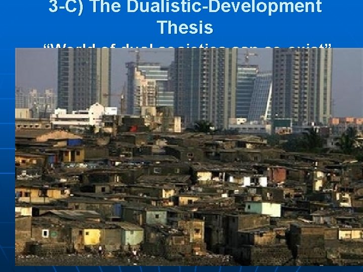 3 -C) The Dualistic-Development Thesis “World of dual societies can co-exist” 