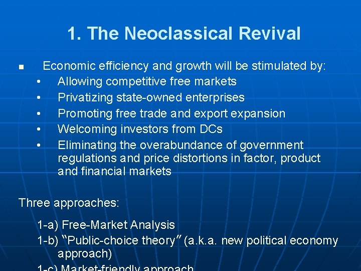 1. The Neoclassical Revival n Economic efficiency and growth will be stimulated by: •