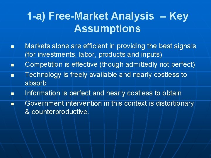 1 -a) Free-Market Analysis – Key Assumptions n n n Markets alone are efficient