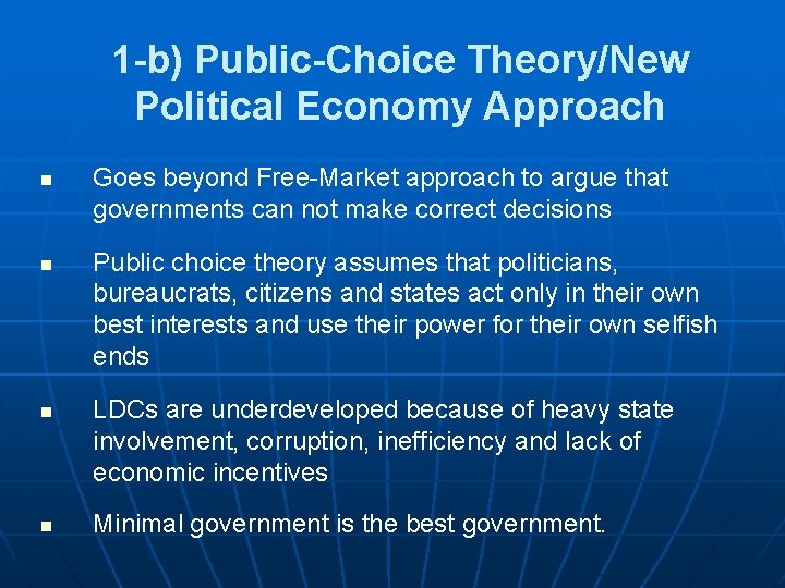 1 -b) Public-Choice Theory/New Political Economy Approach n n Goes beyond Free-Market approach to