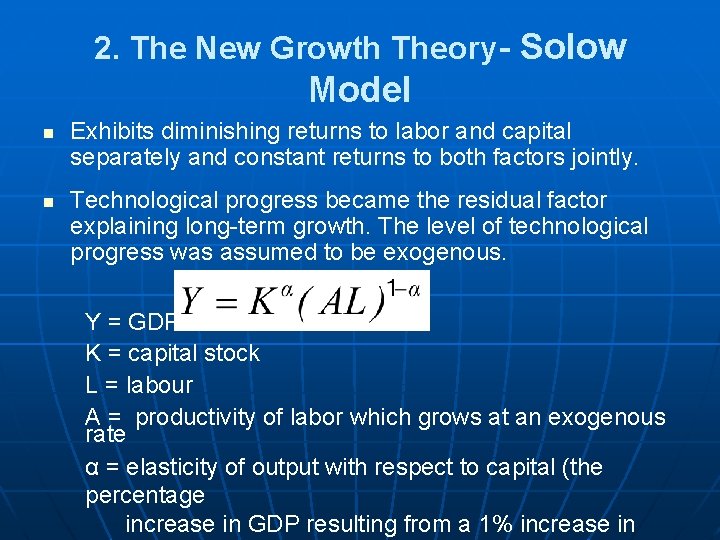 2. The New Growth Theory- Solow Model n n Exhibits diminishing returns to labor