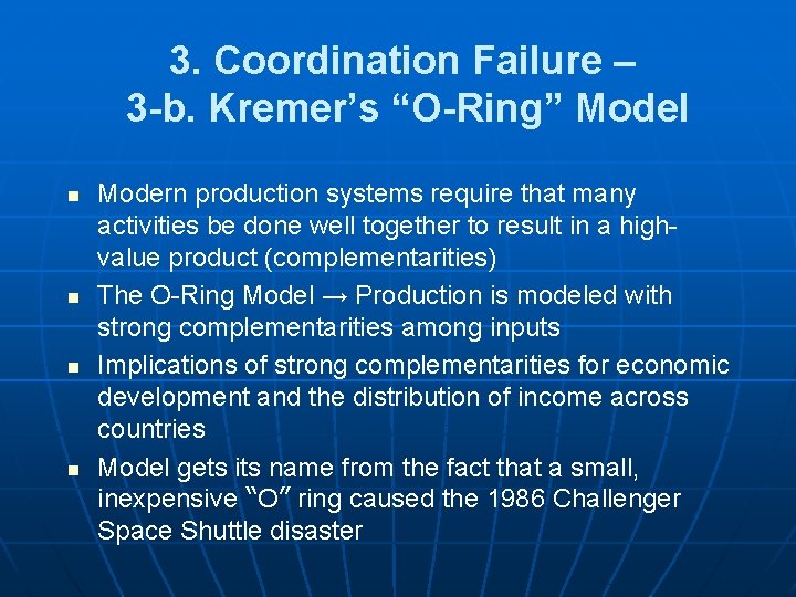 3. Coordination Failure – 3 -b. Kremer’s “O-Ring” Model n n Modern production systems