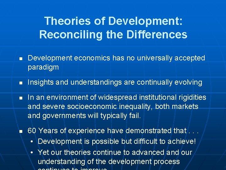 Theories of Development: Reconciling the Differences n n Development economics has no universally accepted