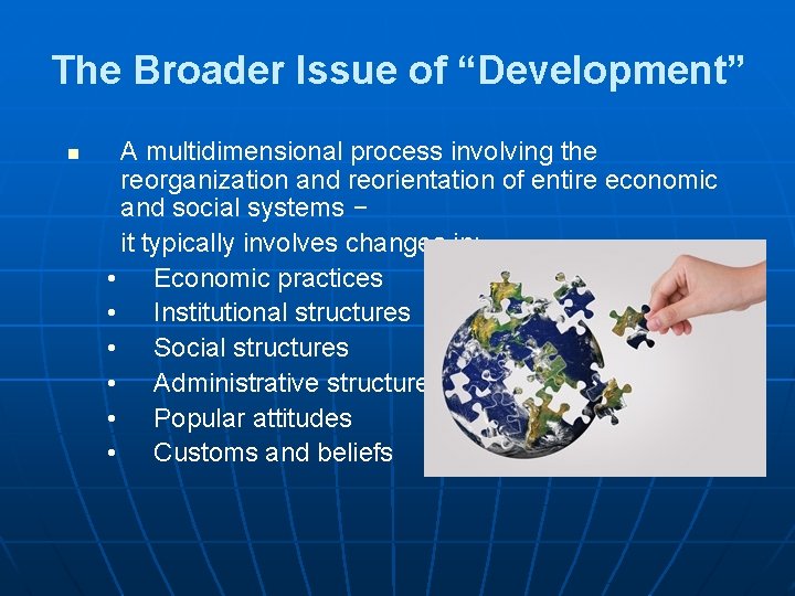 The Broader Issue of “Development” n A multidimensional process involving the reorganization and reorientation