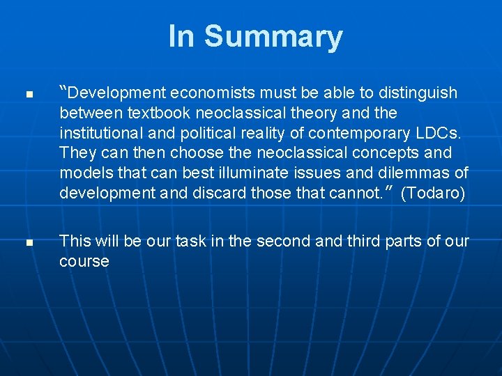 In Summary n n “Development economists must be able to distinguish between textbook neoclassical