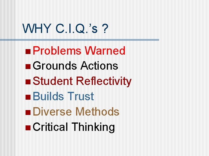 WHY C. I. Q. ’s ? n Problems Warned n Grounds Actions n Student