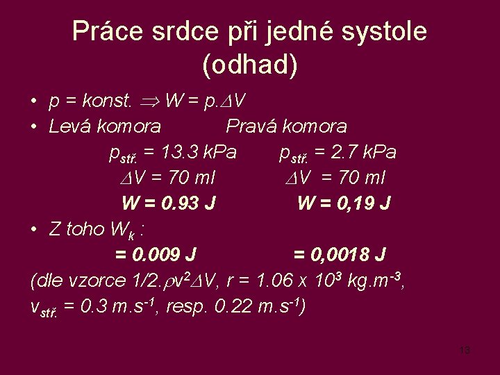 Práce srdce při jedné systole (odhad) • p = konst. W = p. DV