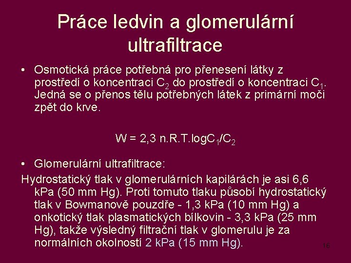 Práce ledvin a glomerulární ultrafiltrace • Osmotická práce potřebná pro přenesení látky z prostředí