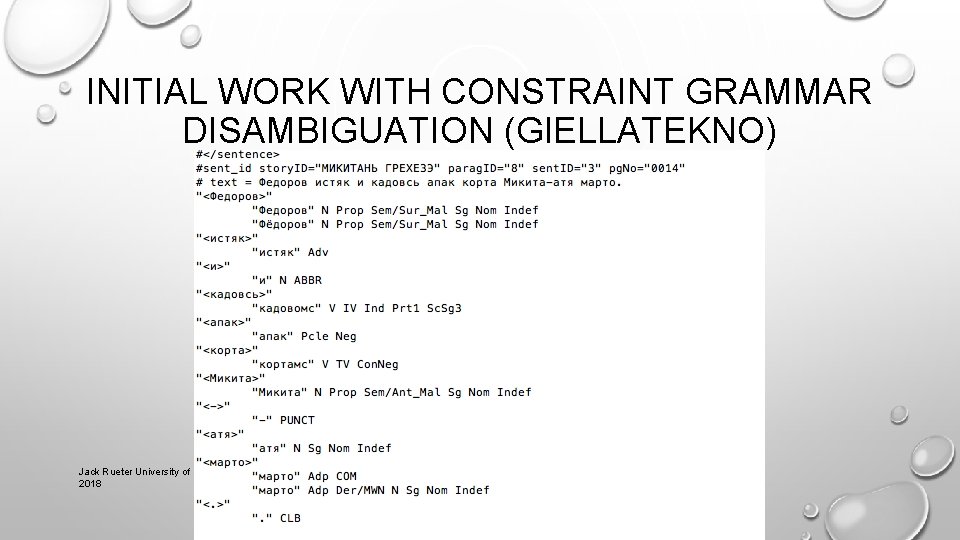 INITIAL WORK WITH CONSTRAINT GRAMMAR DISAMBIGUATION (GIELLATEKNO) Jack Rueter University of Helsinki, and Francis