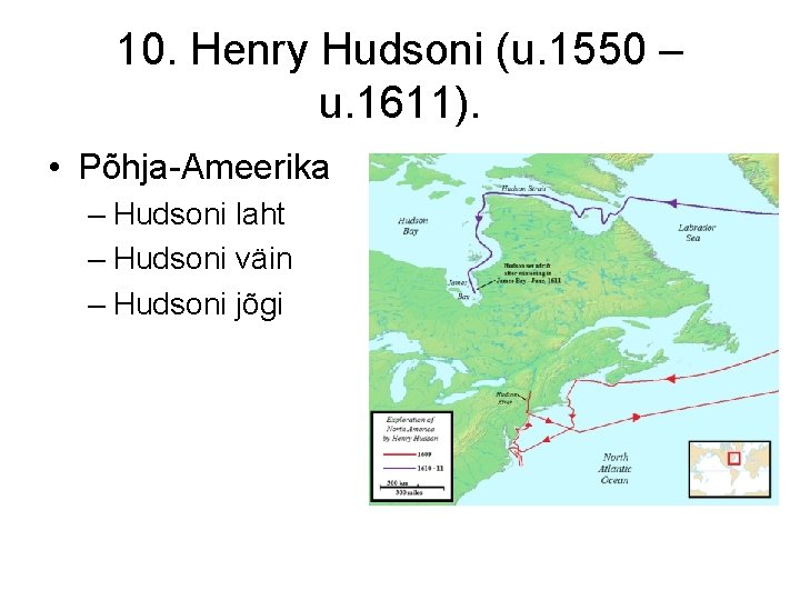 10. Henry Hudsoni (u. 1550 – u. 1611). • Põhja-Ameerika – Hudsoni laht –