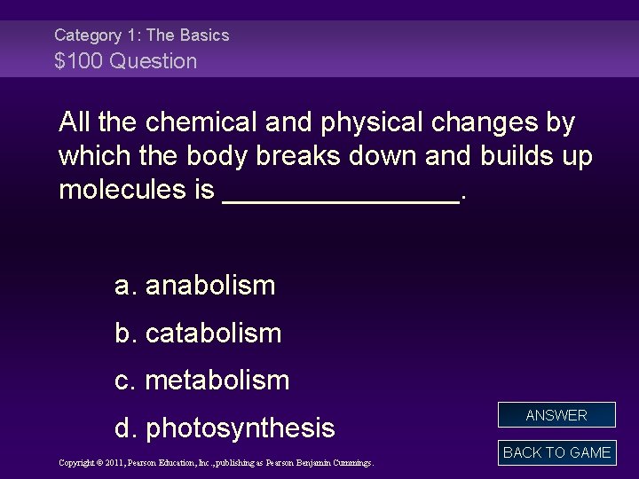 Category 1: The Basics $100 Question All the chemical and physical changes by which