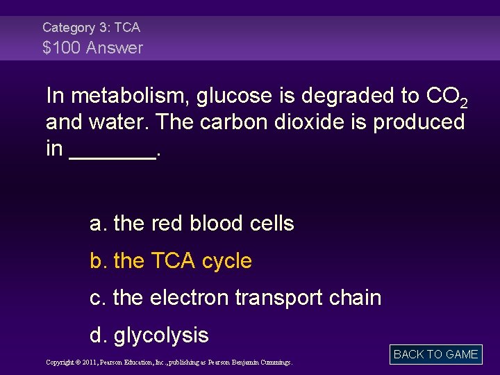 Category 3: TCA $100 Answer In metabolism, glucose is degraded to CO 2 and