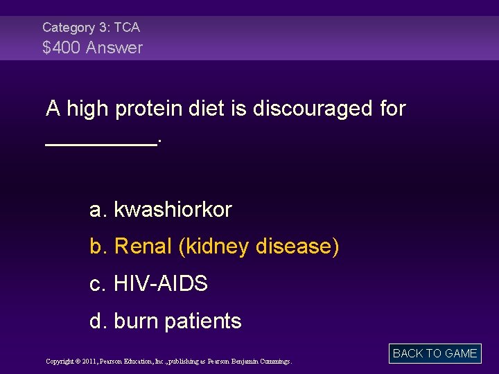 Category 3: TCA $400 Answer A high protein diet is discouraged for _____. a.