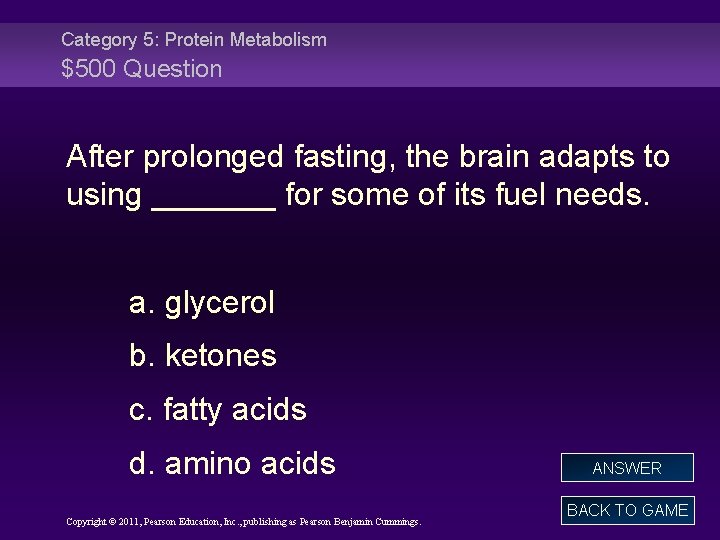 Category 5: Protein Metabolism $500 Question After prolonged fasting, the brain adapts to using