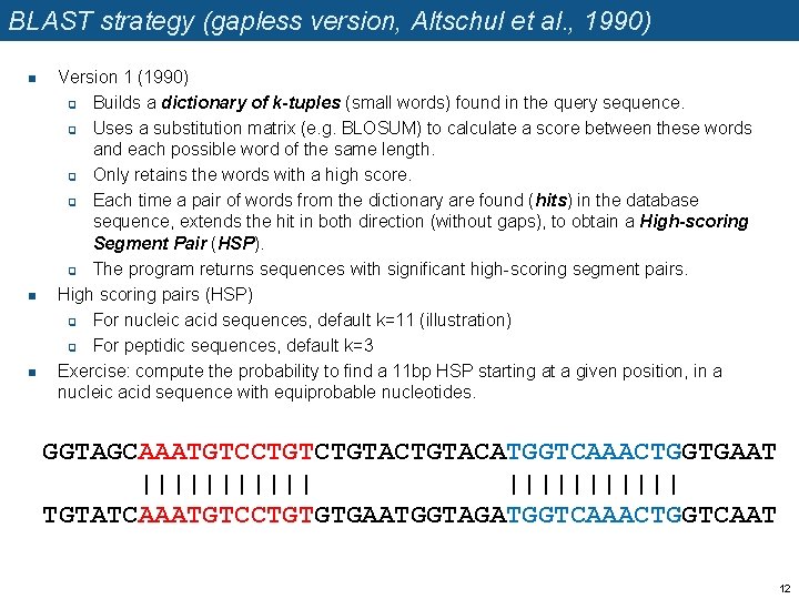 BLAST strategy (gapless version, Altschul et al. , 1990) n n n Version 1