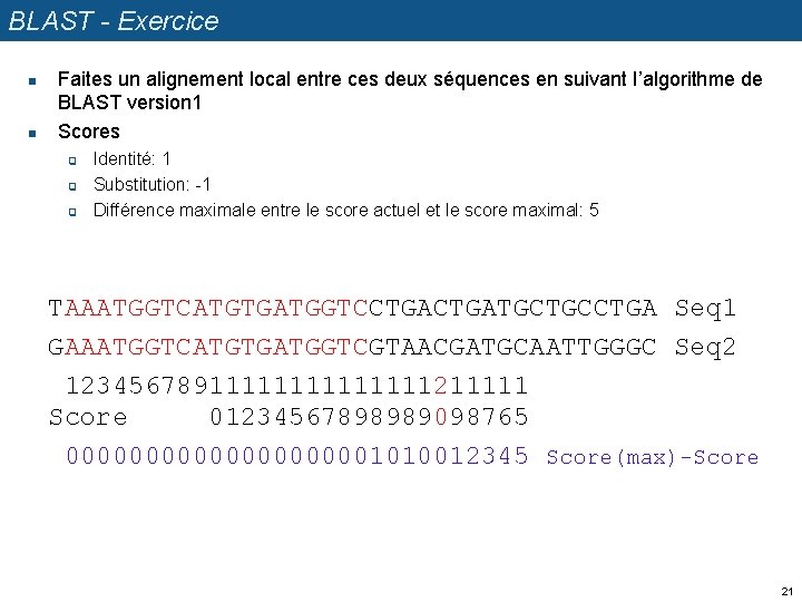 BLAST - Exercice n n Faites un alignement local entre ces deux séquences en