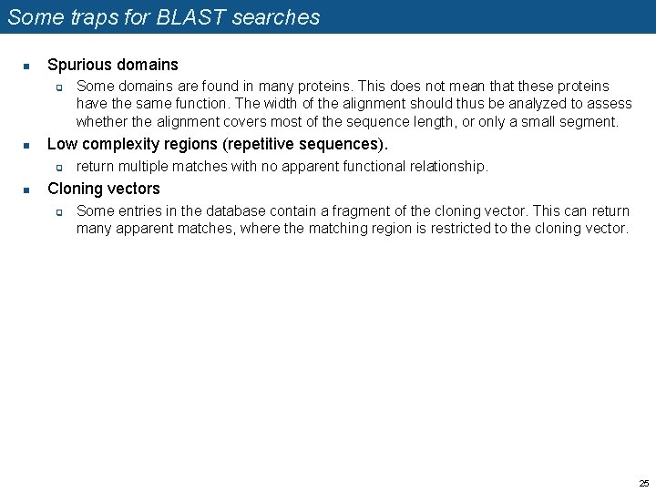 Some traps for BLAST searches n Spurious domains q n Low complexity regions (repetitive