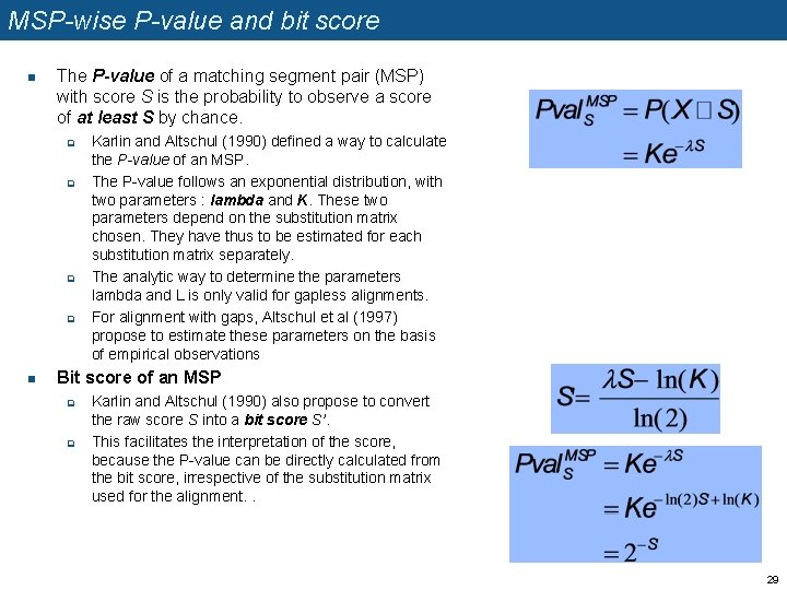 MSP-wise P-value and bit score n The P-value of a matching segment pair (MSP)