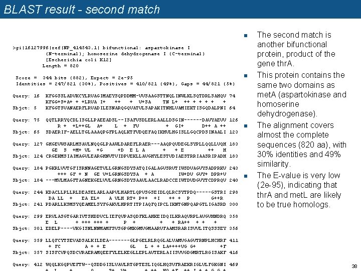 BLAST result - second match n >gi|16127996|ref|NP_414543. 1| bifunctional: aspartokinase I (N-terminal); homoserine dehydrogenase