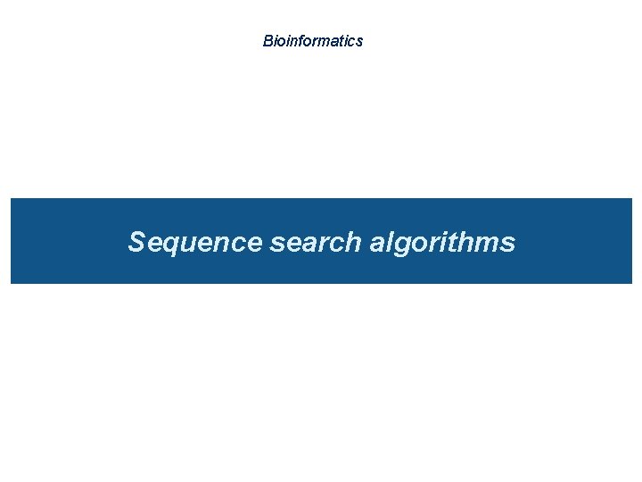 Bioinformatics Sequence search algorithms 