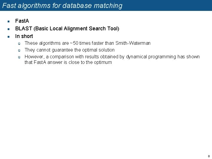 Fast algorithms for database matching n n n Fast. A BLAST (Basic Local Alignment