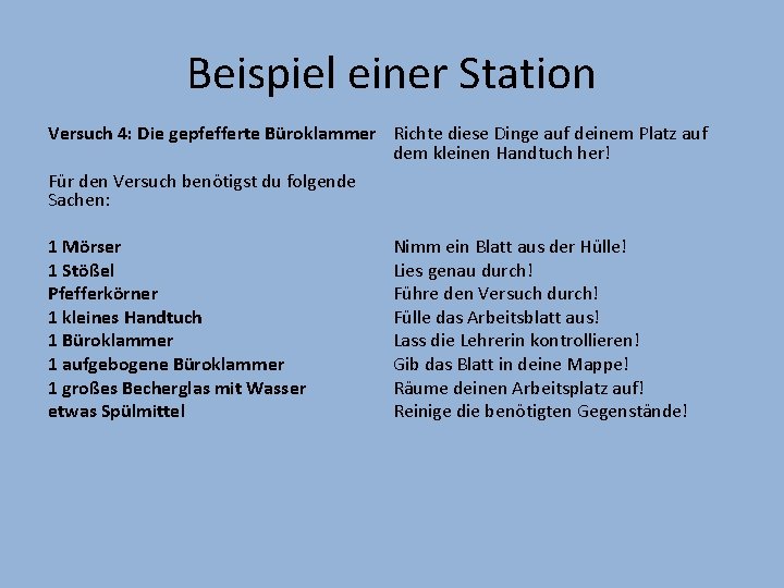 Beispiel einer Station Versuch 4: Die gepfefferte Büroklammer Richte diese Dinge auf deinem Platz