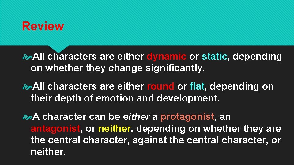 Review All characters are either dynamic or static, depending on whether they change significantly.