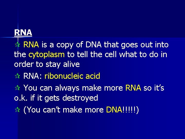 RNA ¶ RNA is a copy of DNA that goes out into the cytoplasm