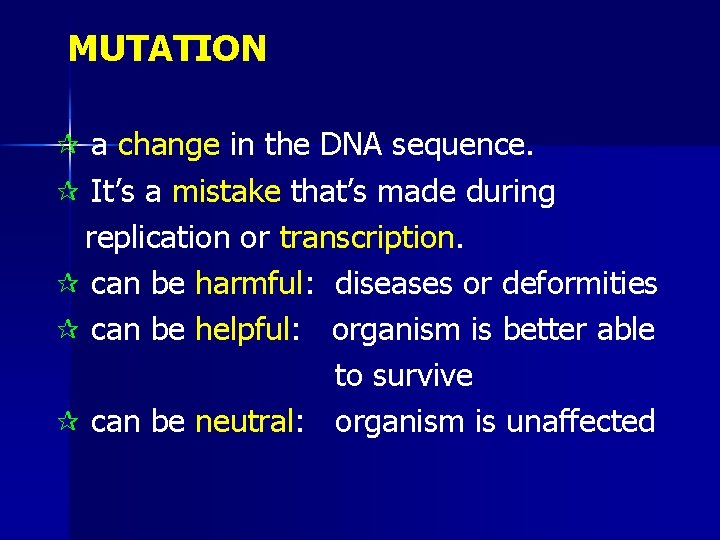 MUTATION ¶ a change in the DNA sequence. ¶ It’s a mistake that’s made