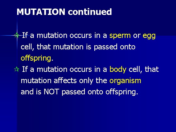 MUTATION continued ¶ If a mutation occurs in a sperm or egg cell, that