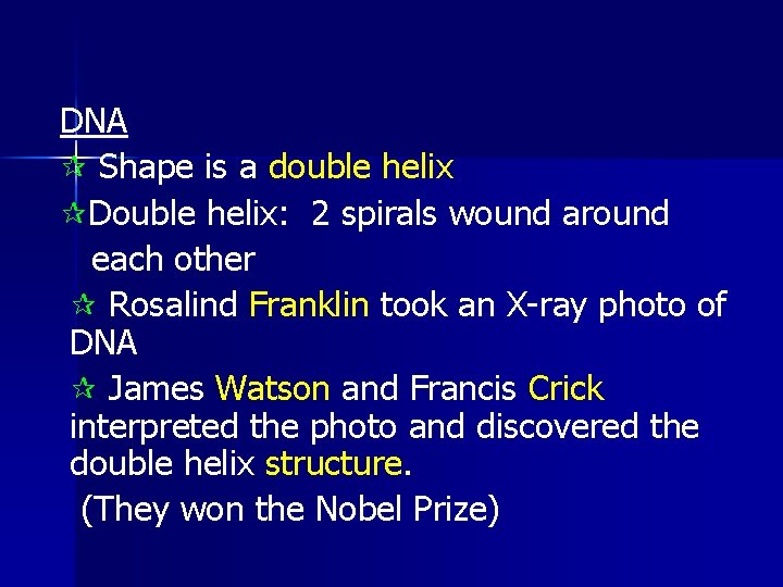 DNA ¶ Shape is a double helix ¶Double helix: 2 spirals wound around each